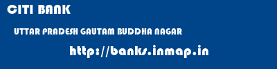 CITI BANK  UTTAR PRADESH GAUTAM BUDDHA NAGAR    banks information 